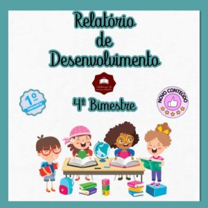 Relatórios de Desenvolvimento – 1º Ano Ensino Fundamental – 4º Bimestre/Trimestre